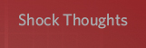 Shock Thoughts